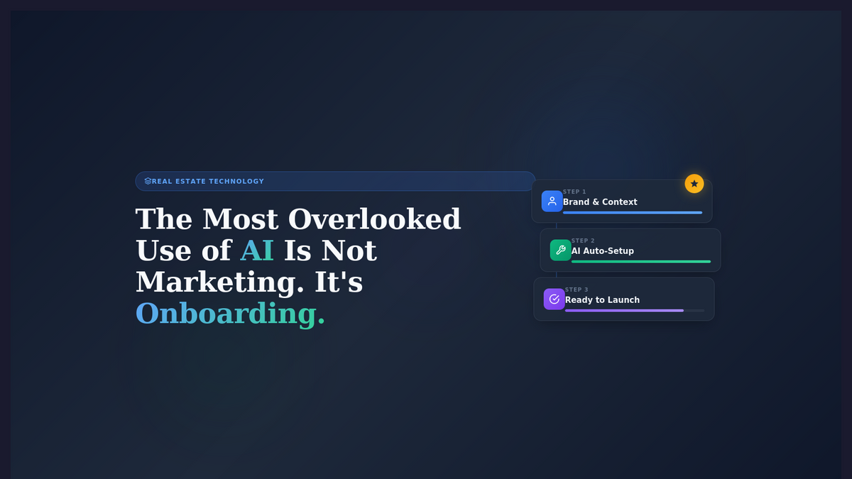 The Most Overlooked Use of AI in Real Estate Is Not Marketing. It Is Onboarding.
