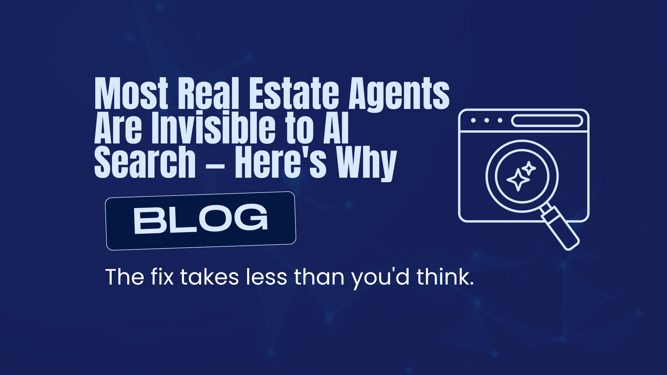 Most Real Estate Agents Are Invisible to AI Search β Here's Why
